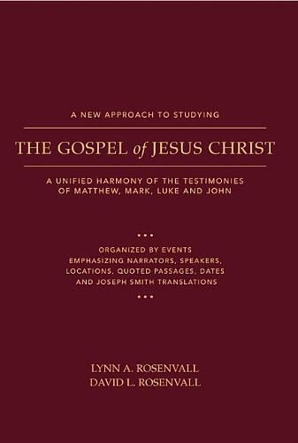 Cover image for A New Approach to Studying the Gospel of Jesus Christ: A Unified Harmony of the Testimonies of Matthew, Mark, Luke, and John