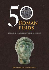 Cover image for 50 Roman Finds: From the Portable Antiquities Scheme