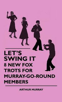 Cover image for Let's Swing It - 8 New Fox Trots For Murray-Go-Round Members