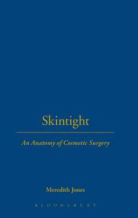 Cover image for Skintight: An Anatomy of Cosmetic Surgery