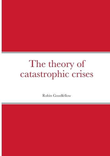 The theory of catastrophic crises