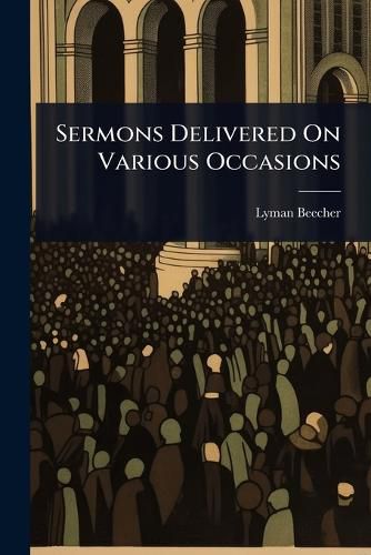 Cover image for Sermons Delivered On Various Occasions