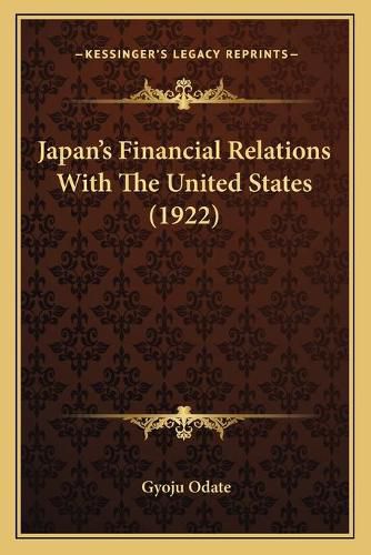 Cover image for Japanacentsa -A Centss Financial Relations with the United States (1922)