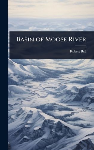 Cover image for Basin of Moose River