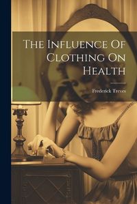 Cover image for The Influence Of Clothing On Health