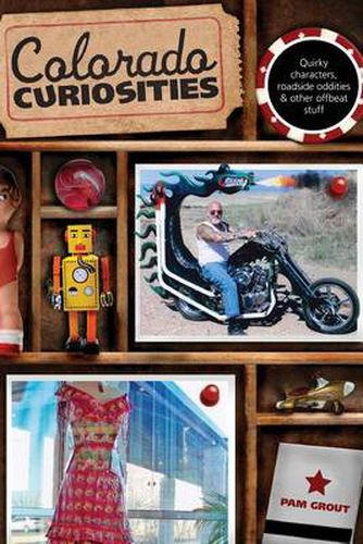 Cover image for Colorado Curiosities: Quirky Characters, Roadside Oddities & Other Offbeat Stuff