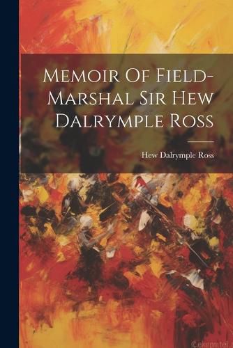 Cover image for Memoir Of Field-marshal Sir Hew Dalrymple Ross