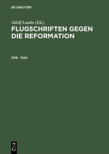 Cover image for Flugschriften Gegen Die Reformation (1518-1524) Herausgegeben in 2 Banden