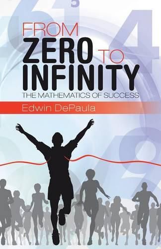 Cover image for From Zero to Infinity: The Mathematics of Success