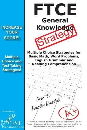 Cover image for FTCE General Knowledge Test Stategy!: Winning Multiple Choice Strategies for the FTCE General Knowledge Test