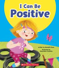 Cover image for I Can Be Positive (Learn About: Your Best Self)