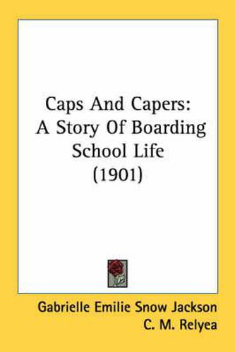 Caps and Capers: A Story of Boarding School Life (1901)