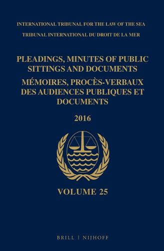 Cover image for Pleadings, Minutes of Public Sittings and Documents / Memoires, proces-verbaux des audiences publiques et documents, Volume 25 (2016)