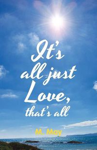 Cover image for It's All Just Love, That's All