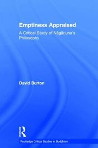 Cover image for Emptiness Appraised: A Critical Study of Nagarjuna's Philosophy
