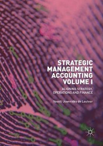 Strategic Management Accounting, Volume I: Aligning Strategy, Operations and Finance