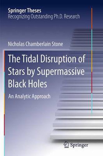 Cover image for The Tidal Disruption of Stars by Supermassive Black Holes: An Analytic Approach