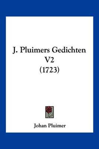 Cover image for J. Pluimers Gedichten V2 (1723)