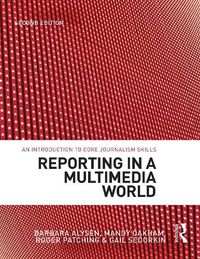 Cover image for Reporting in a Multimedia World: An introduction to core journalism skills