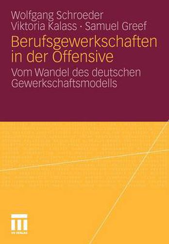 Berufsgewerkschaften in Der Offensive: Vom Wandel Des Deutschen Gewerkschaftsmodells