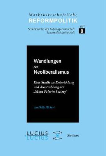Cover image for ssWandlungen Des Neoliberalismus: Eine Studie Zu Entwicklung Und Ausstrahlung Der  Mont Pelerin Society