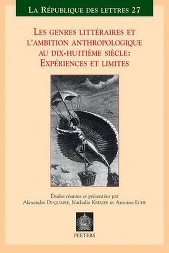 Cover image for Les Genres Litteraires Et L'ambition Anthropologique Au Dix-huitieme Siecle: Experiences Et Limites: Actes Des Journees D'etudes a L'Universite Francois Rabelais De Tours, 18-19 Juin 2003
