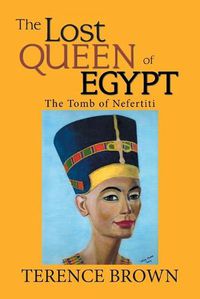 Cover image for The Lost Queen of Egypt: The Tomb of Nefertiti