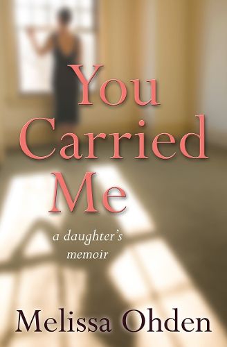 Cover image for You Carried Me: A daughter's memoir