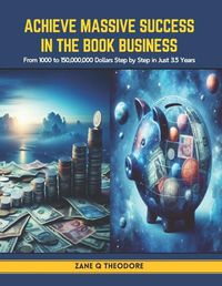 Cover image for Achieve Massive Success in the Book Business