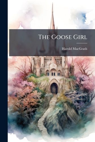 Cover image for The Goose Girl: With Illustrations by Andr Castaigne...
