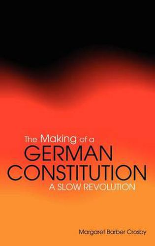 Cover image for The Making of a German Constitution: A Slow Revolution