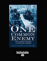 Cover image for One Common Enemy: The Laconia incident: A survivor's memoir