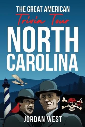 Cover image for The Great American Trivia Tour - North Carolina: The Ultimate Book of Fun Facts and Trivia from History to Sports You Never Knew About the Tar Heel State!