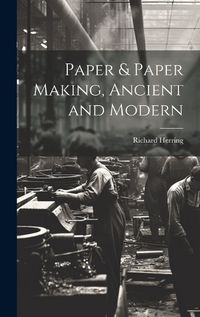 Cover image for Paper & Paper Making, Ancient and Modern