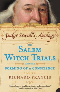 Cover image for Judge Sewall's Apology: The Salem Witch Trials and the Forming of a Conscience