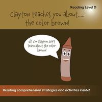 Cover image for Clayton Teaches You About...The Color Brown