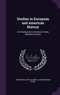 Cover image for Studies in European and American History: An Introduction to the Source Study Method in History