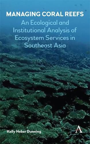 Cover image for Managing Coral Reefs: An Ecological and Institutional Analysis of Ecosystem Services in Southeast Asia