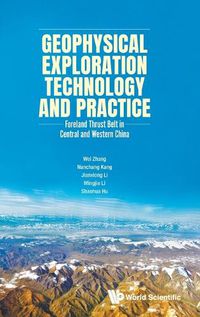 Cover image for Geophysical Exploration Technology And Practice: Foreland Thrust Belt In Central And Western China