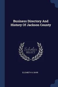 Cover image for Business Directory and History of Jackson County