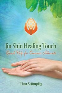 Cover image for Jin Shin Healing Touch: Quick Help for Common Ailments