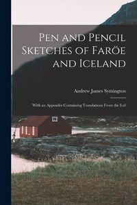 Cover image for Pen and Pencil Sketches of Faroee and Iceland