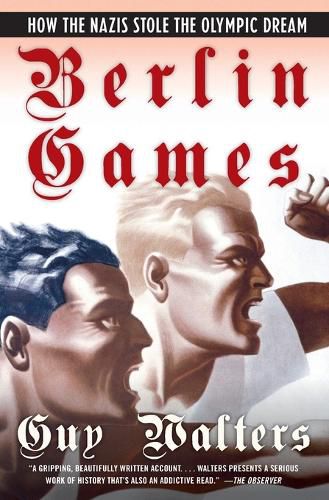 Berlin Games: How the Nazis Stole the Olympic Dream