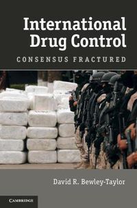 Cover image for International Drug Control: Consensus Fractured