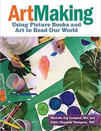 Cover image for ArtMaking: Using Picture Books and Art to Read Our World