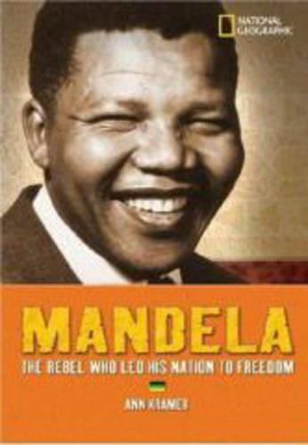 Cover image for Mandela: The Rebel Who LED His Nation to Freedom