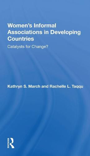 Women's Informal Associations In Developing Countries: Catalysts For Change?