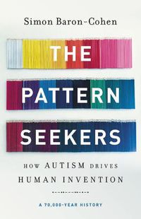 Cover image for The Pattern Seekers: How Autism Drives Human Invention