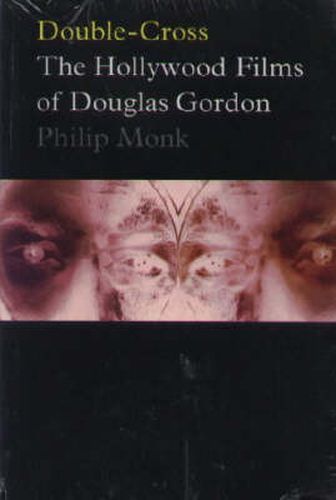 Gordon Douglas - Double-cross: The Hollywood Films of Douglas Gordon