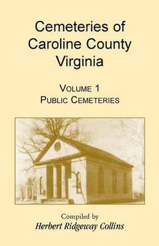 Cover image for Cemeteries of Caroline County, Virginia, Volume 1, Public Cemeteries